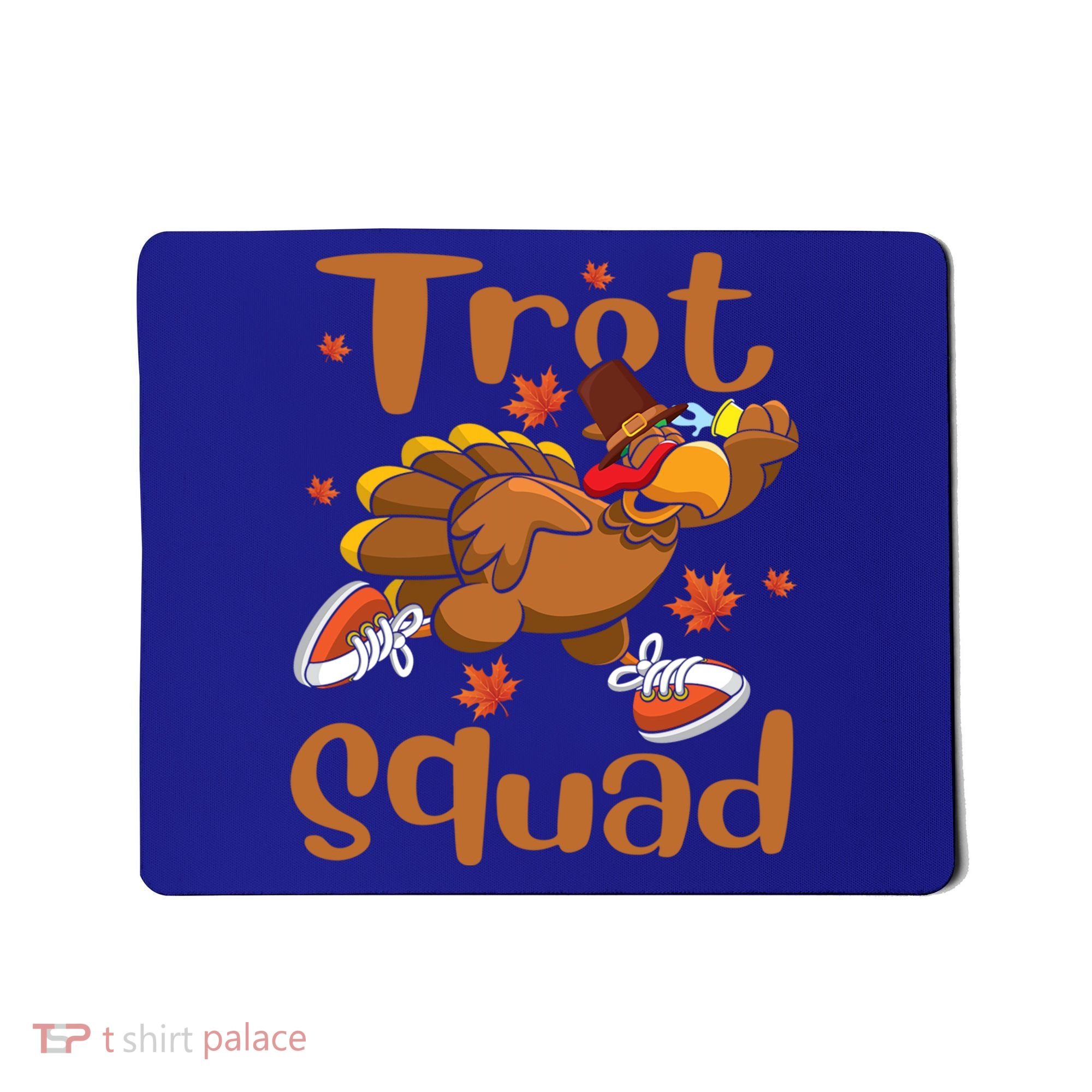 Trot Squad Thanksgiving Turkey Funny Running Turkey Lover Gift Mousepad
