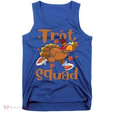 Trot Squad Thanksgiving Turkey Funny Running Turkey Lover Gift Tank Top