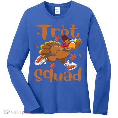 Trot Squad Thanksgiving Turkey Funny Running Turkey Lover Gift Women's Long Sleeve Shirt