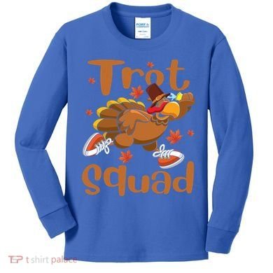 Trot Squad Thanksgiving Turkey Funny Running Turkey Lover Gift Kids Long Sleeve Shirt