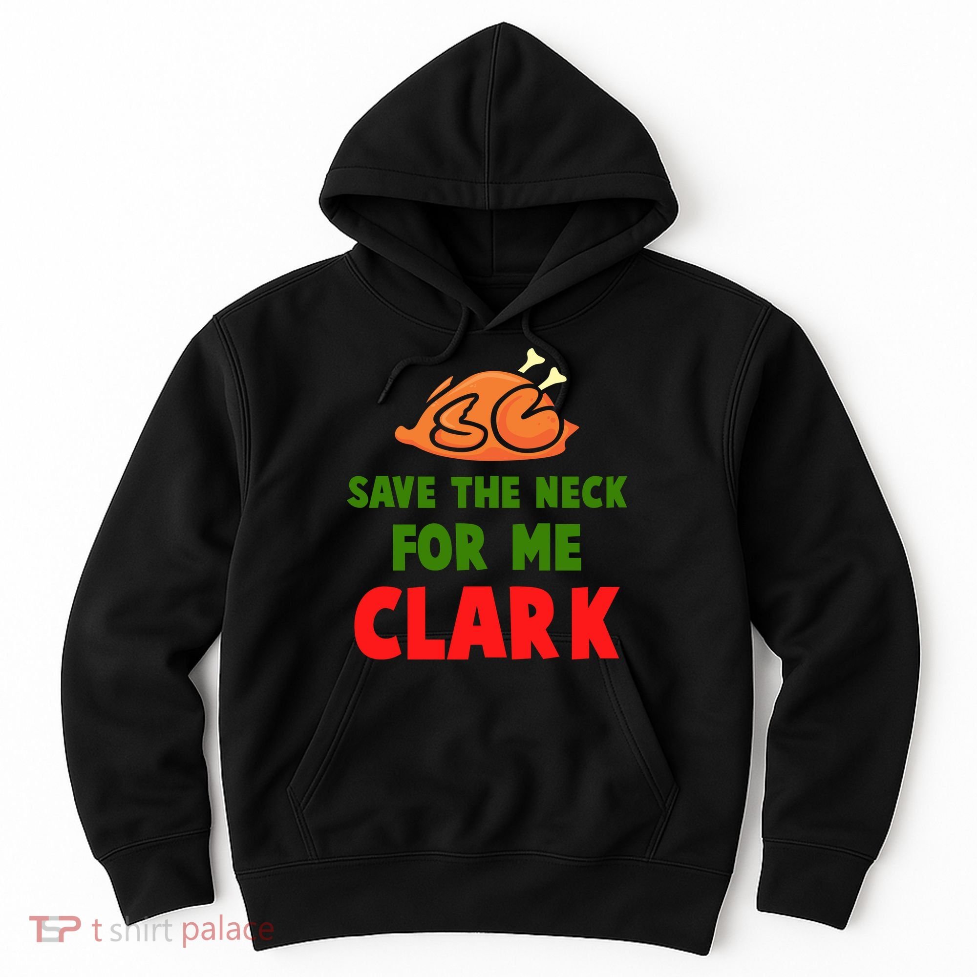 Thanksgiving Save The Neck For Me Clark Clark Essential Hoodie