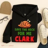 Thanksgiving Save The Neck For Me Clark Clark Essential Hoodie thumb 4