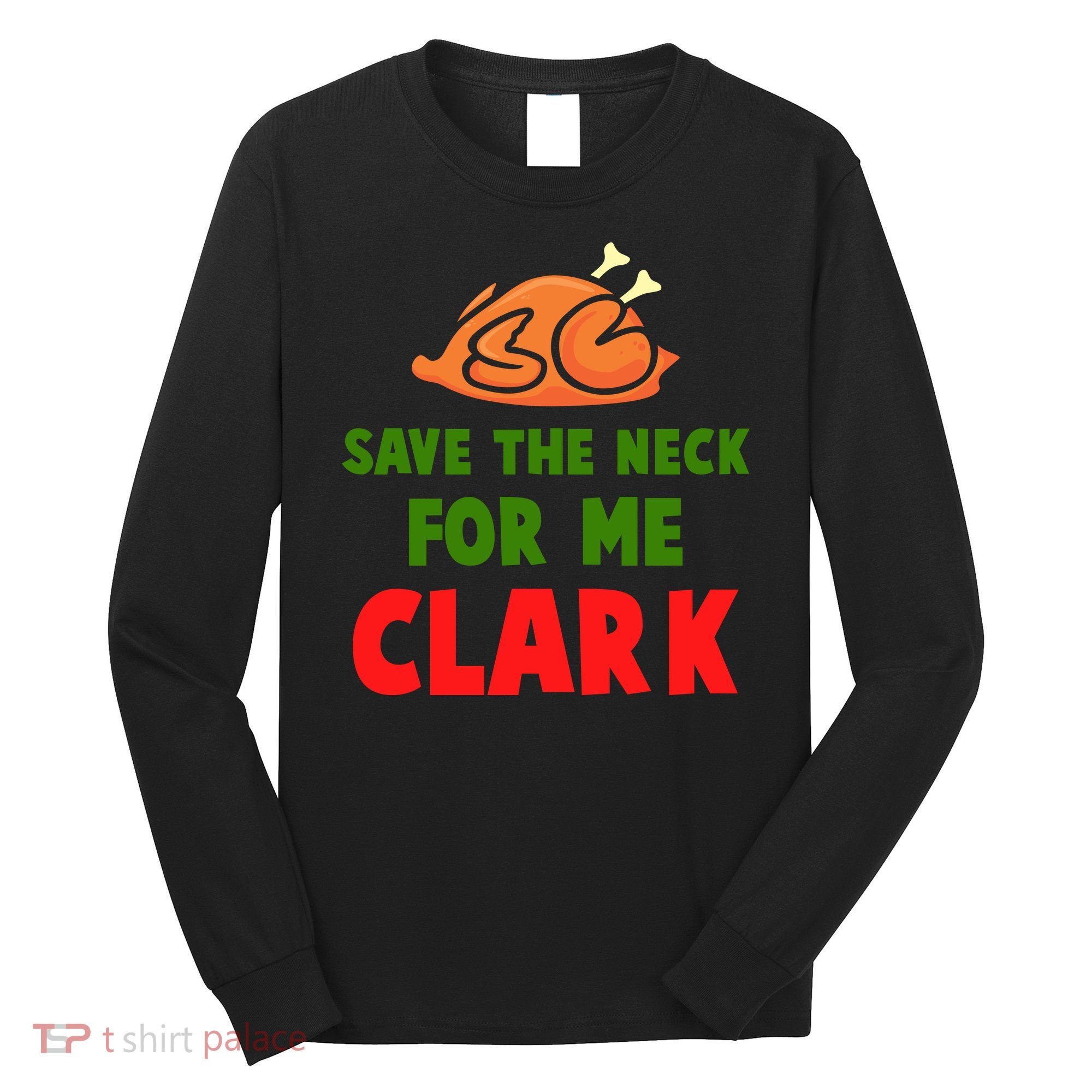 Thanksgiving Save The Neck For Me Clark Clark Essential Long Sleeve Shirt