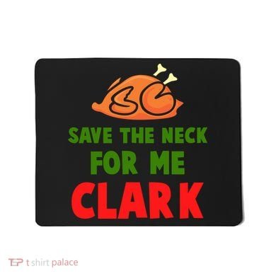 Thanksgiving Save The Neck For Me Clark Clark Essential Mousepad