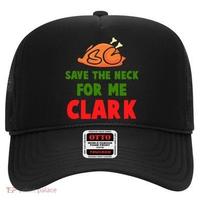 Thanksgiving Save The Neck For Me Clark Clark Essential Hat