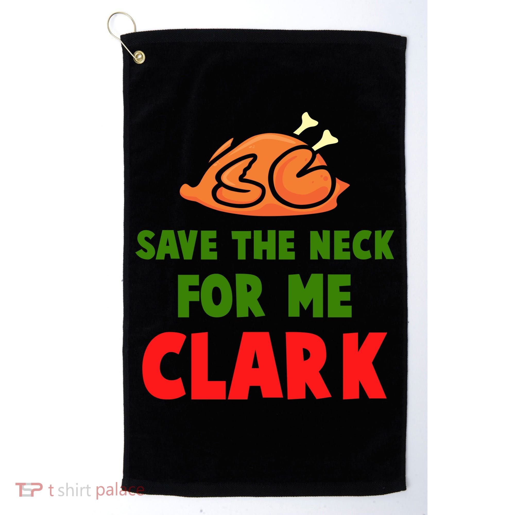 Thanksgiving Save The Neck For Me Clark Clark Essential Golf Towel