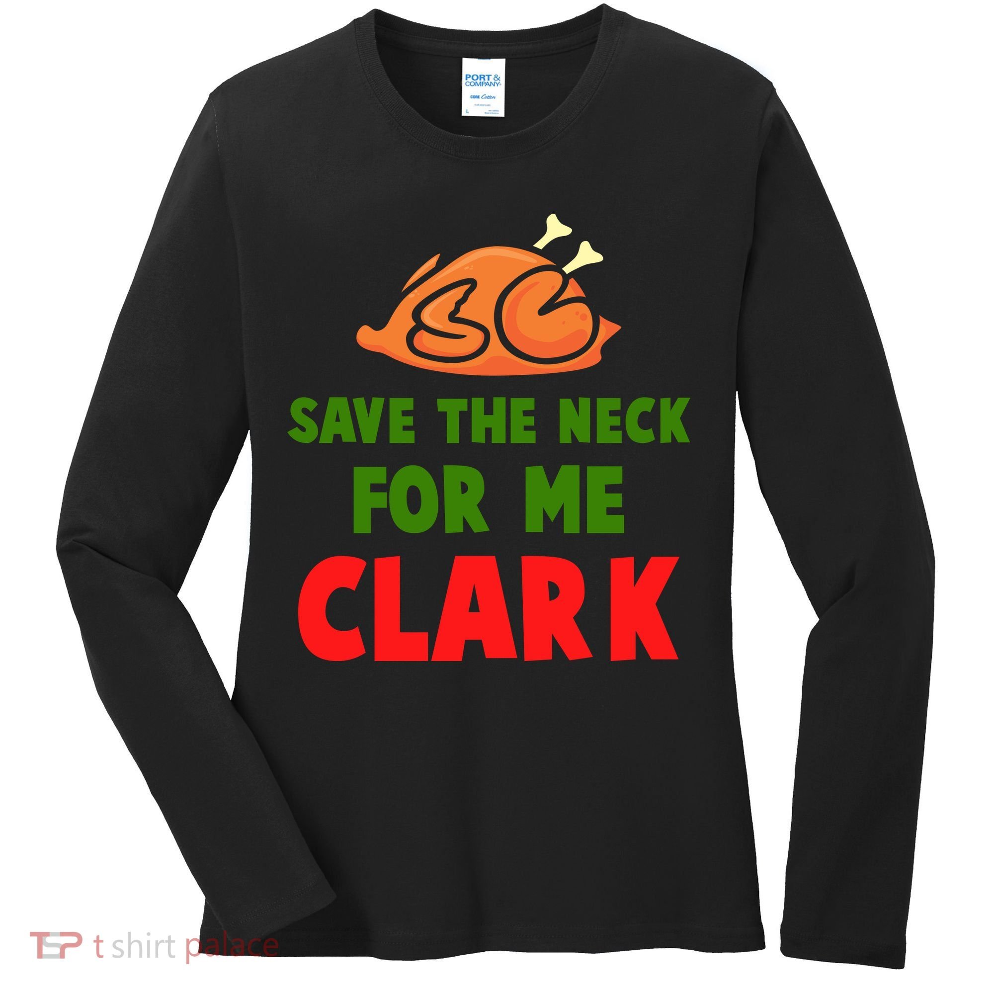 Thanksgiving Save The Neck For Me Clark Clark Essential Women's Long Sleeve Shirt