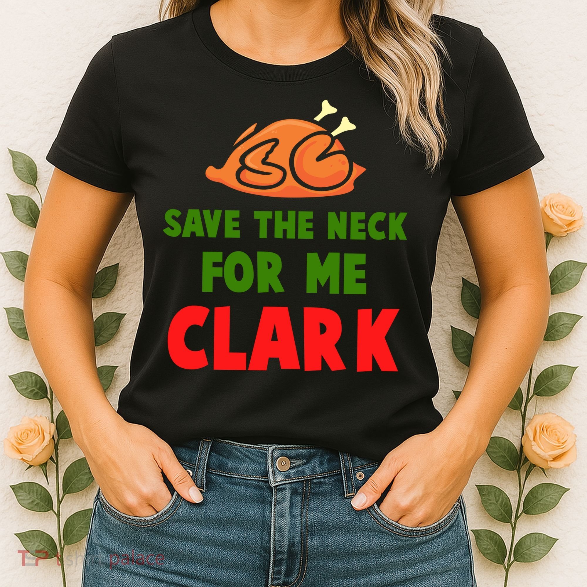 Thanksgiving Save The Neck For Me Clark Clark Essential Women's T-Shirt