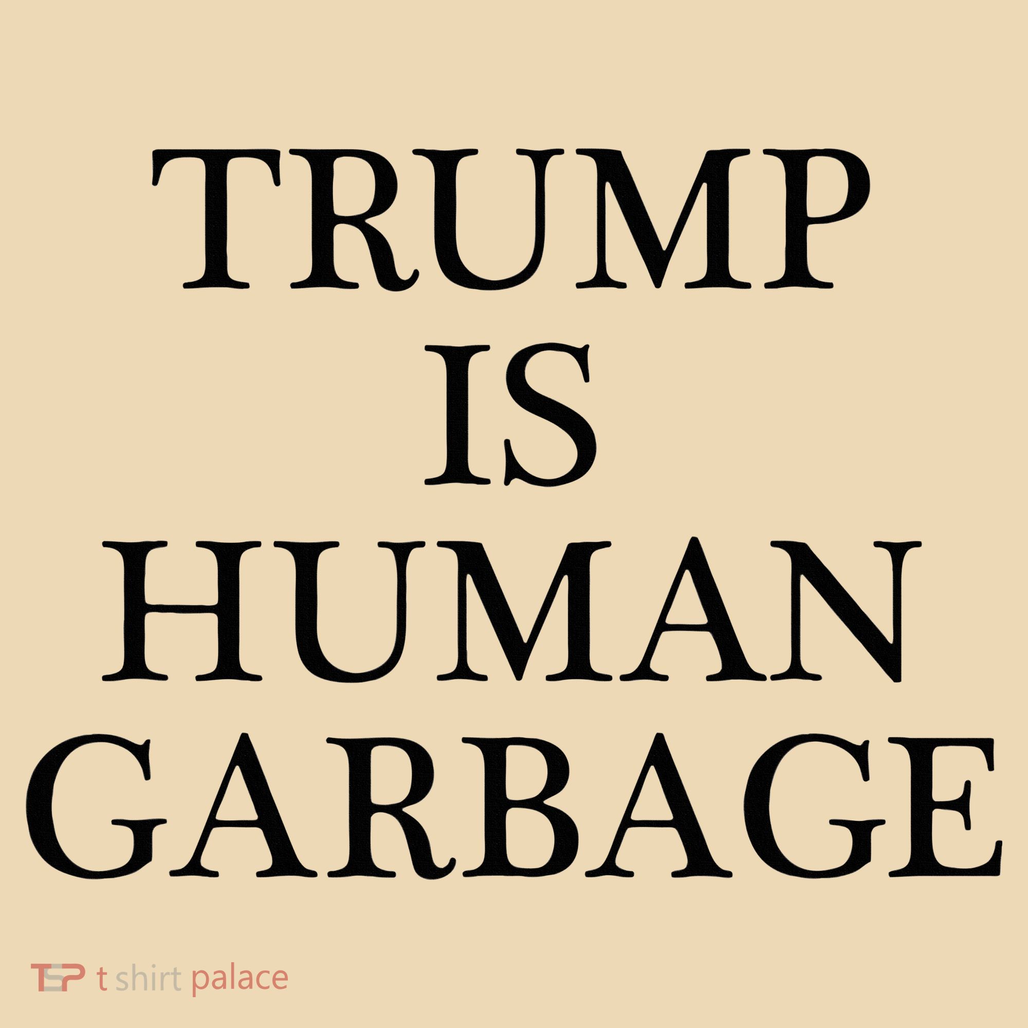 That Says Trump Is Human Garbage Funny Anti Trump Tote Bag