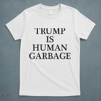 That Says Trump Is Human Garbage Funny Anti Trump T-Shirt thumb 5
