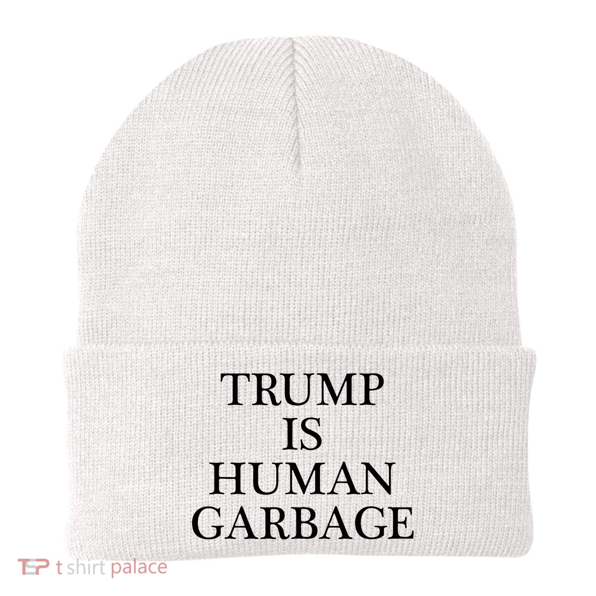 That Says Trump Is Human Garbage Funny Anti Trump Beanie