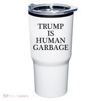 That Says Trump Is Human Garbage Funny Anti Trump Tumbler thumb 0