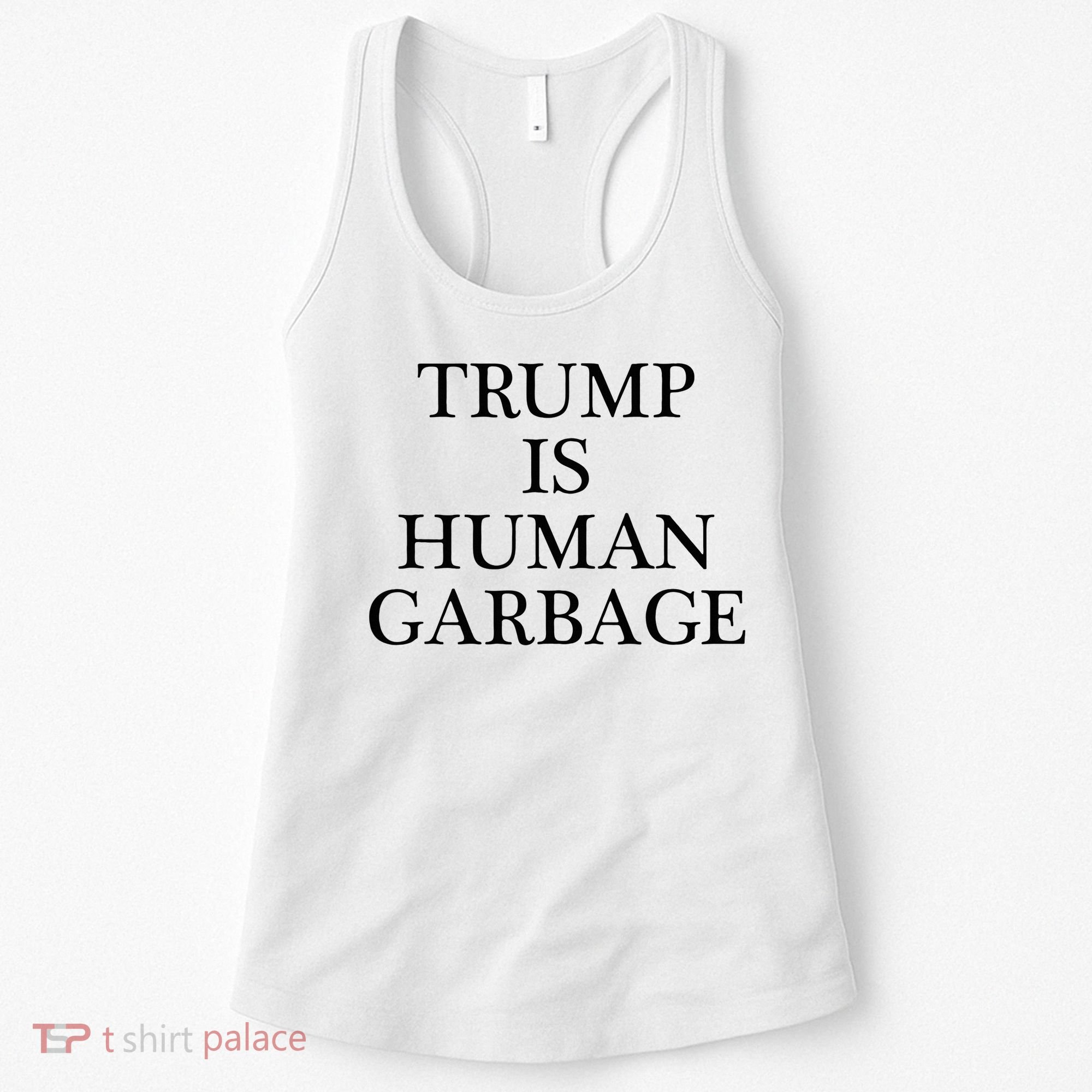 That Says Trump Is Human Garbage Funny Anti Trump Women's Tank Top