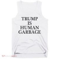 That Says Trump Is Human Garbage Funny Anti Trump Tank Top thumb 0