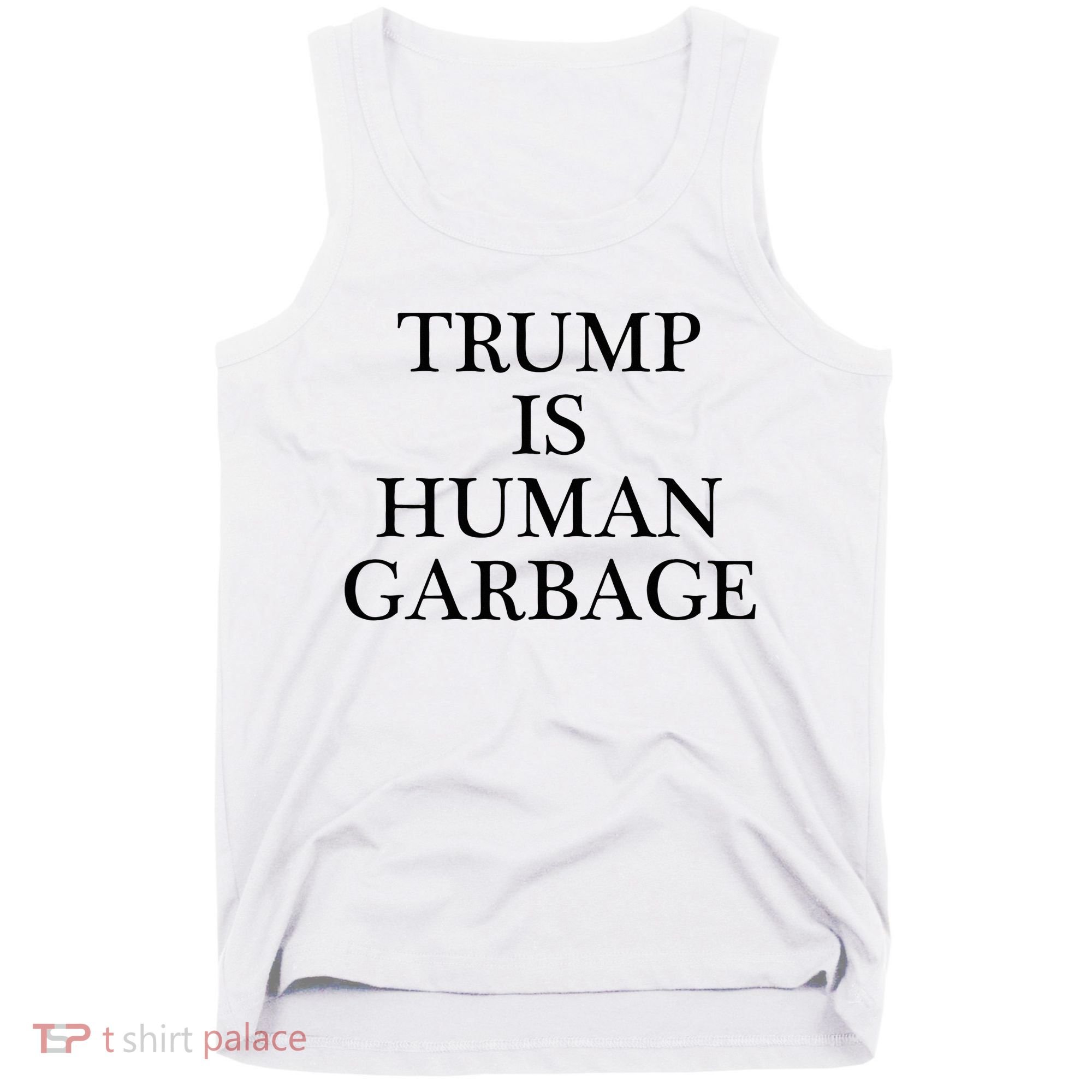 That Says Trump Is Human Garbage Funny Anti Trump Tank Top