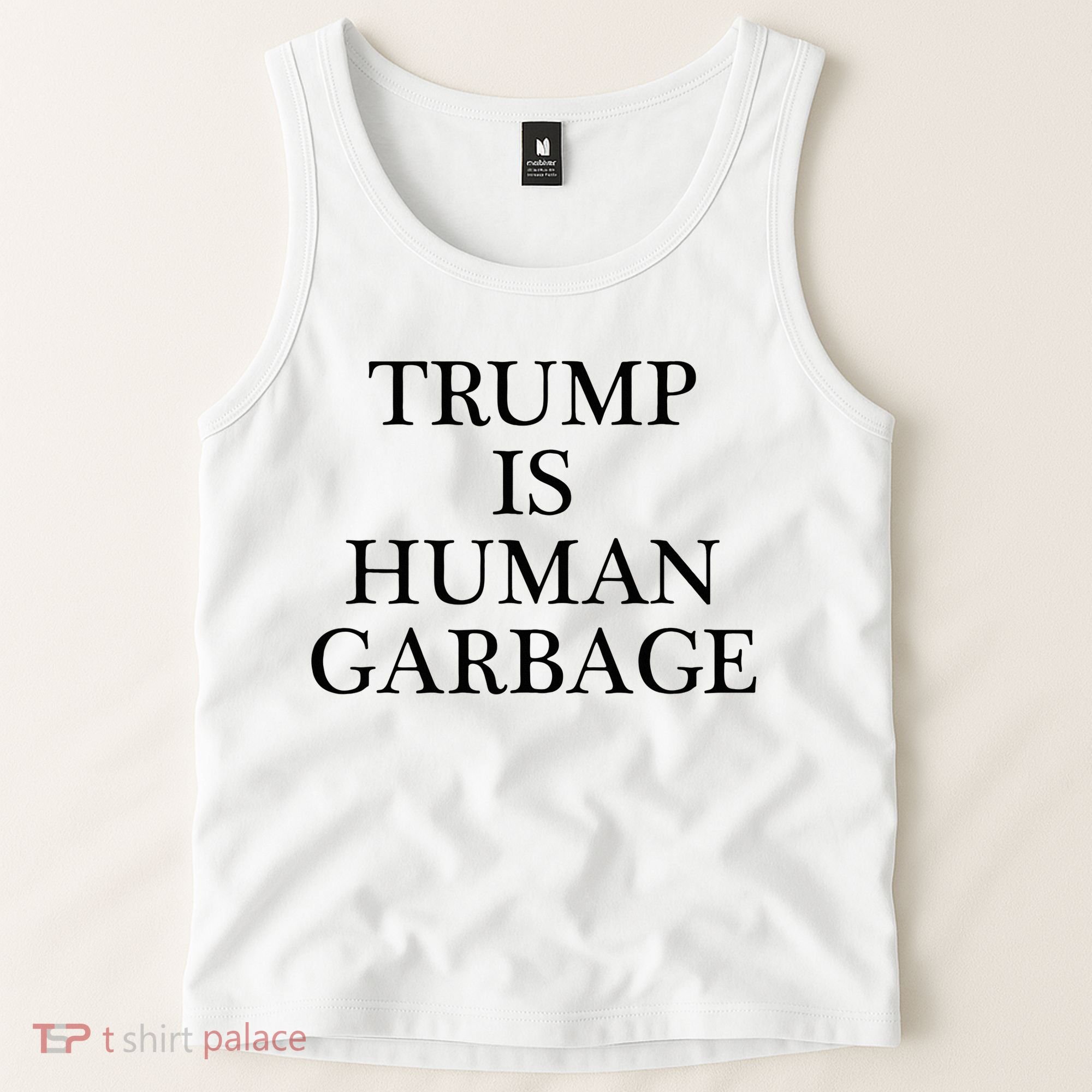 That Says Trump Is Human Garbage Funny Anti Trump Tank Top