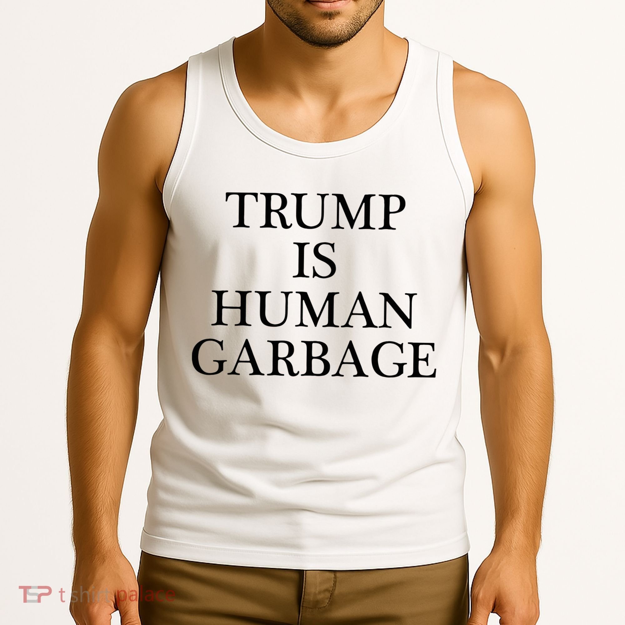 That Says Trump Is Human Garbage Funny Anti Trump Tank Top
