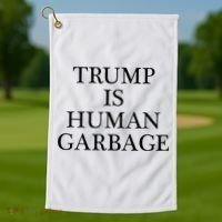 That Says Trump Is Human Garbage Funny Anti Trump Golf Towel thumb 1