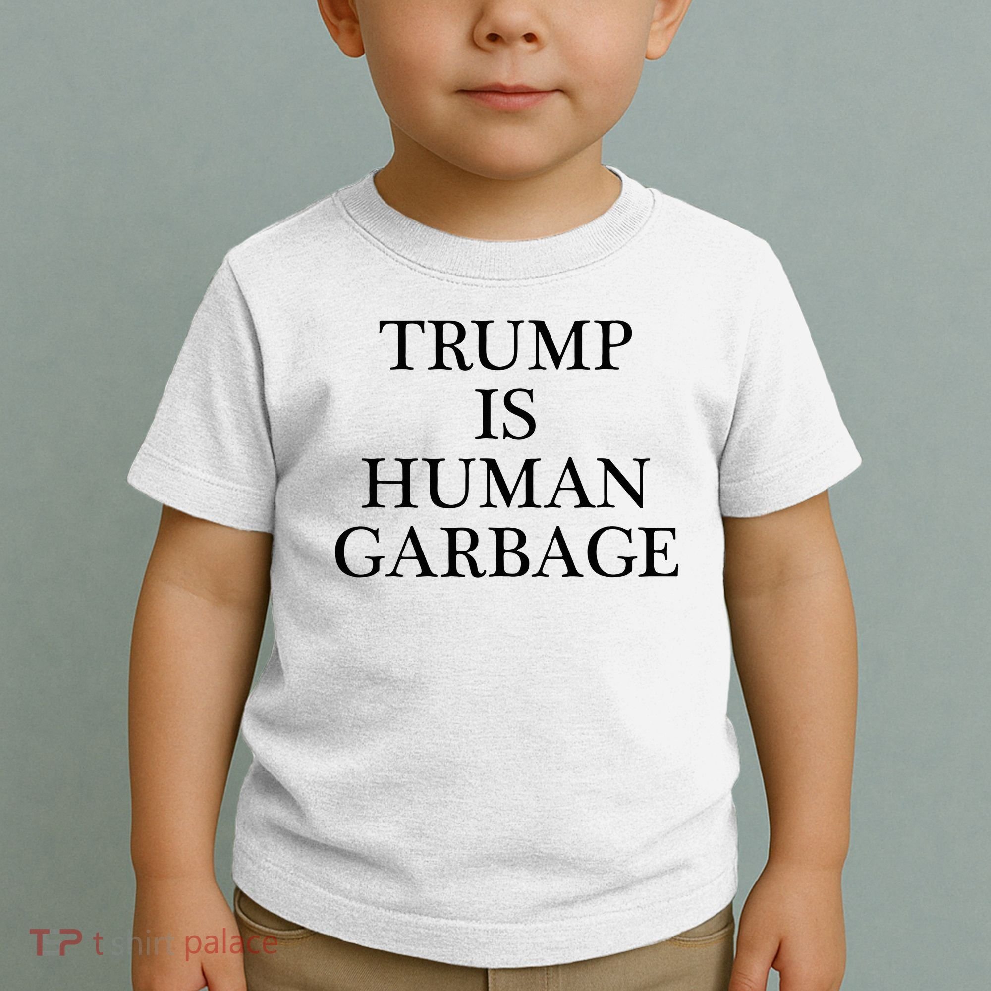 That Says Trump Is Human Garbage Funny Anti Trump Toddler T-Shirt