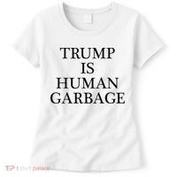 That Says Trump Is Human Garbage Funny Anti Trump Women's T-Shirt thumb 0