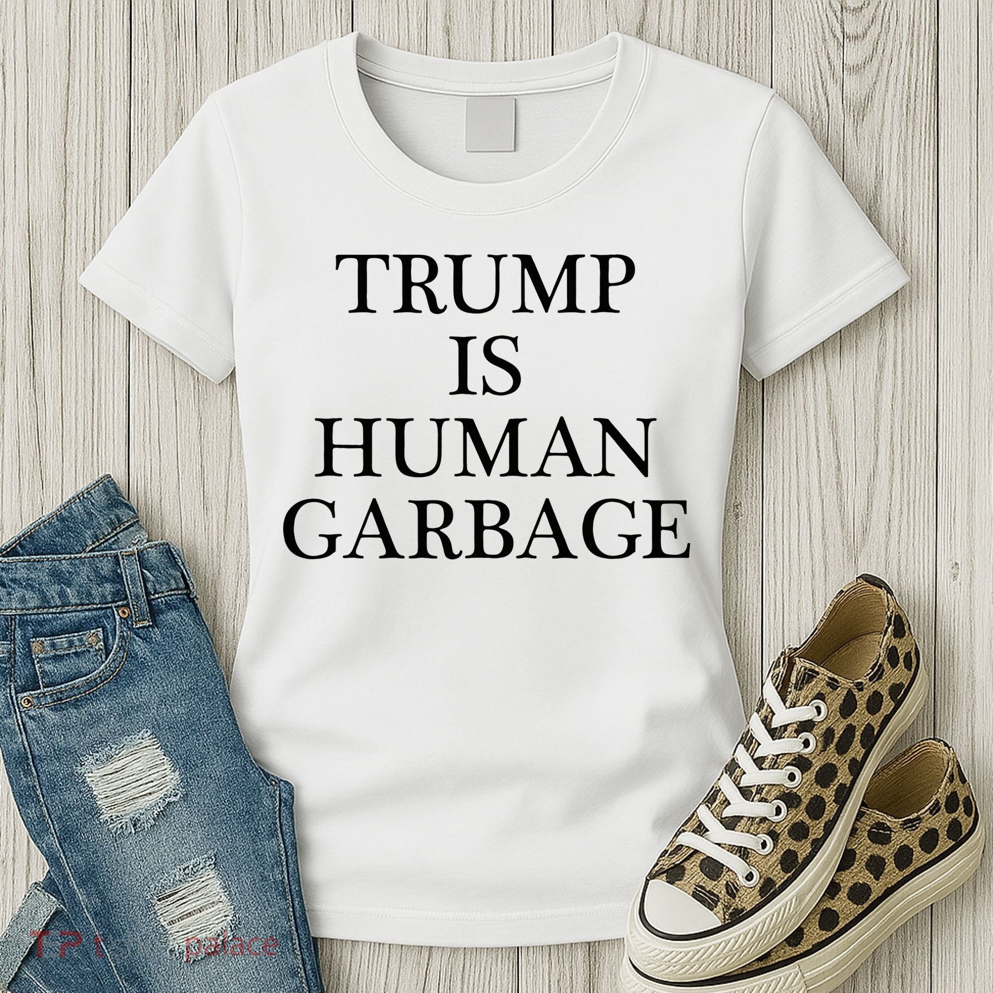That Says Trump Is Human Garbage Funny Anti Trump Women's T-Shirt