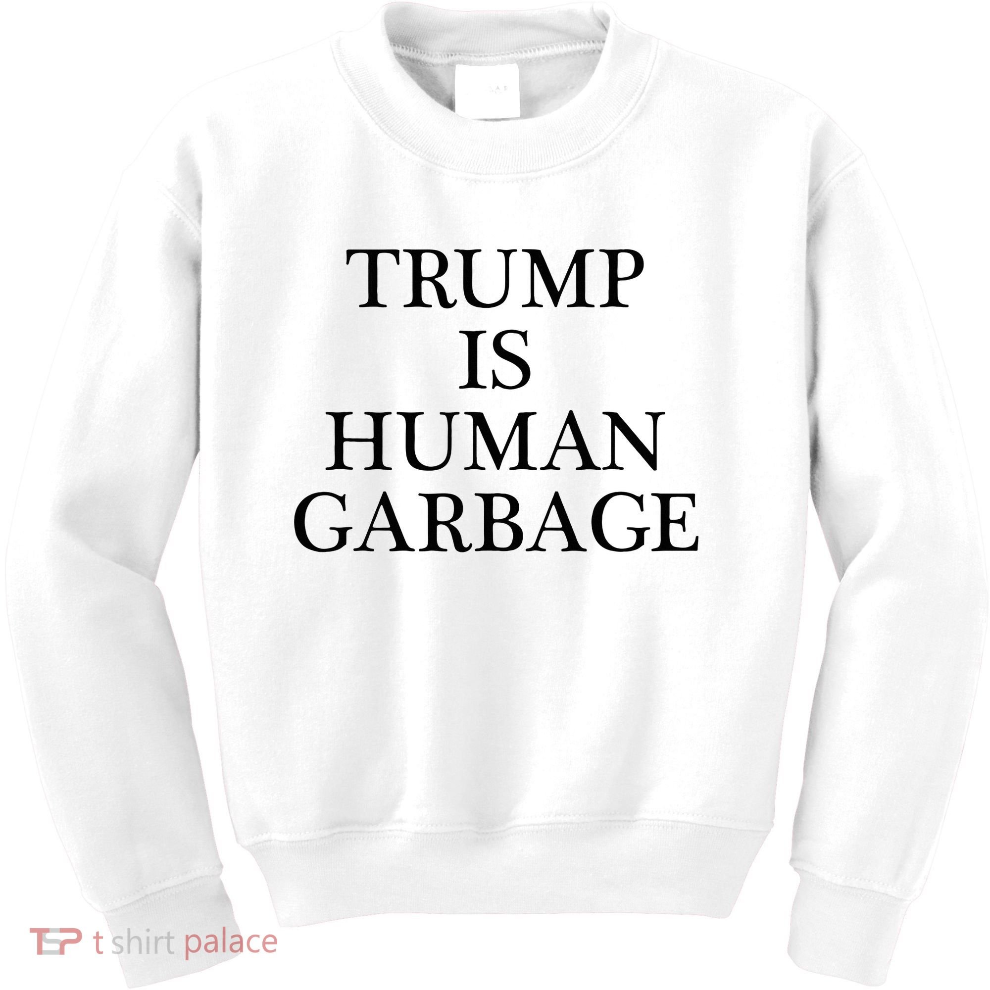That Says Trump Is Human Garbage Funny Anti Trump Kids Sweatshirt