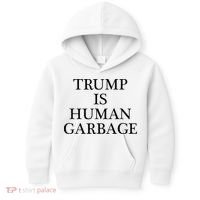 That Says Trump Is Human Garbage Funny Anti Trump Kids Hoodie thumb 0