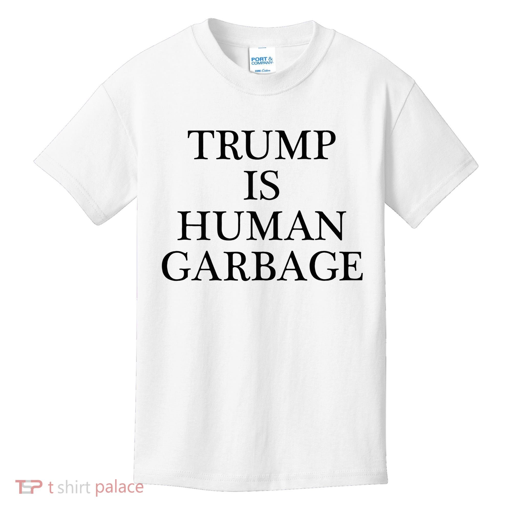 That Says Trump Is Human Garbage Funny Anti Trump Kids T-Shirt
