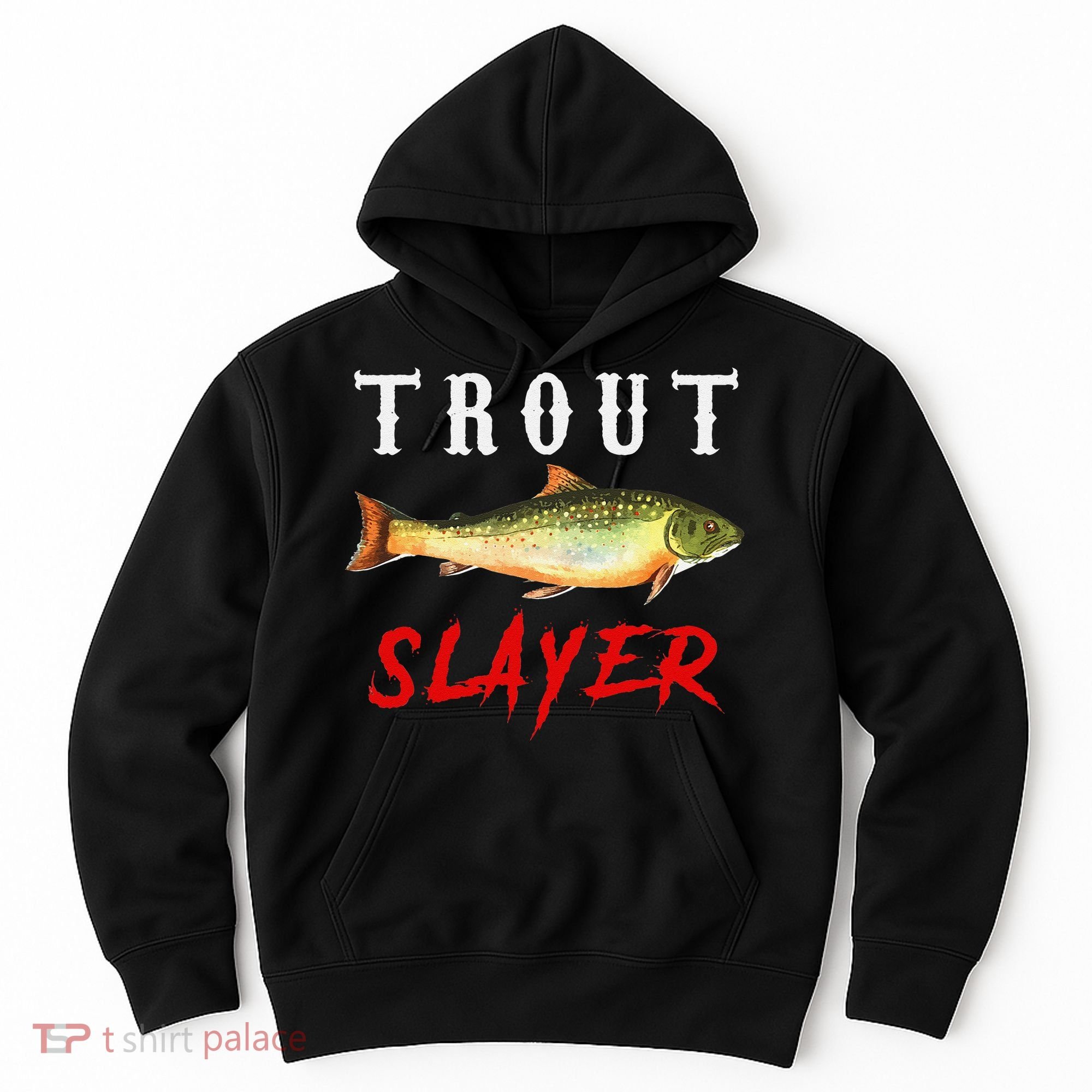 Trout Slayer Trout Fishing For Anlgers Hoodie