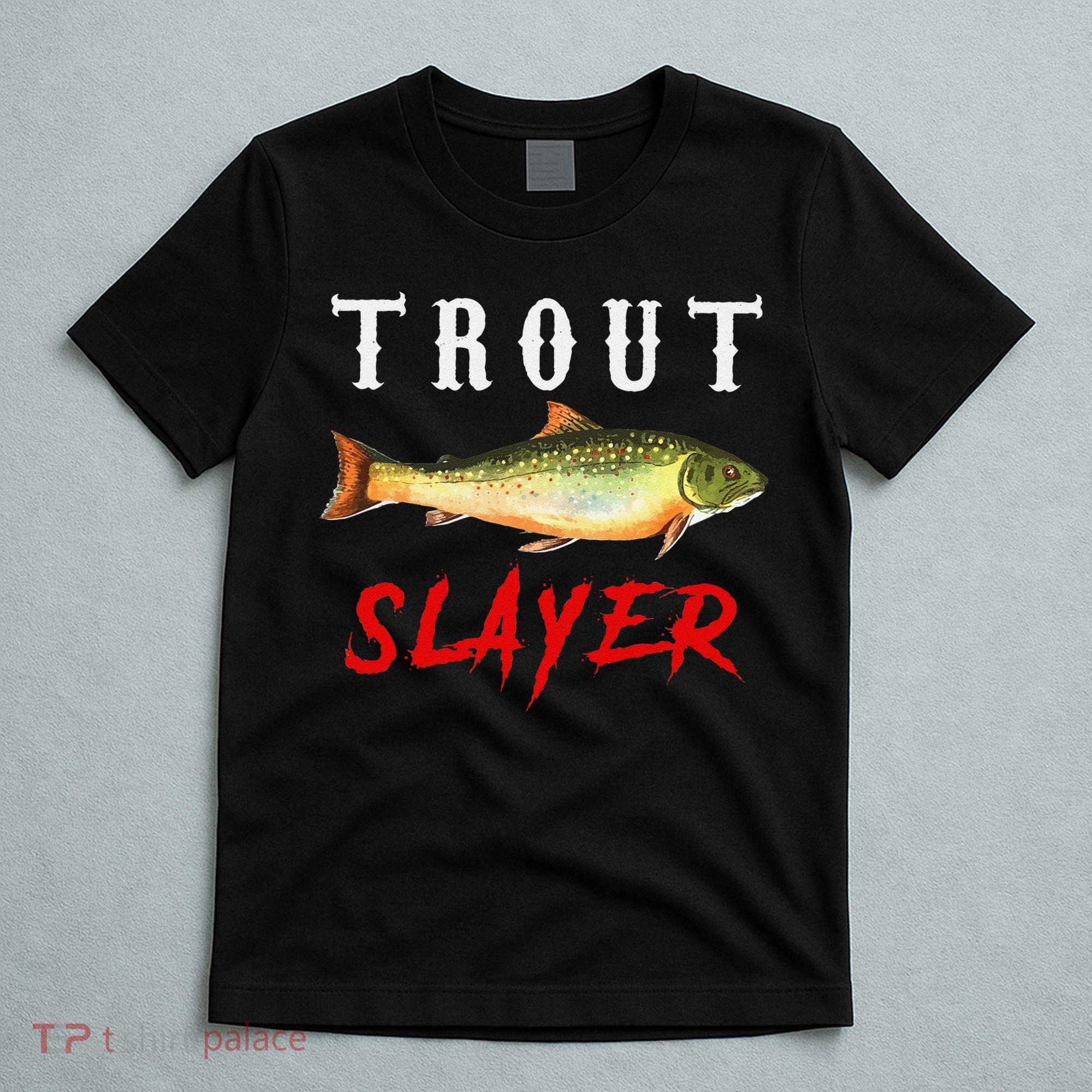 Trout Slayer Trout Fishing For Anlgers T-Shirt