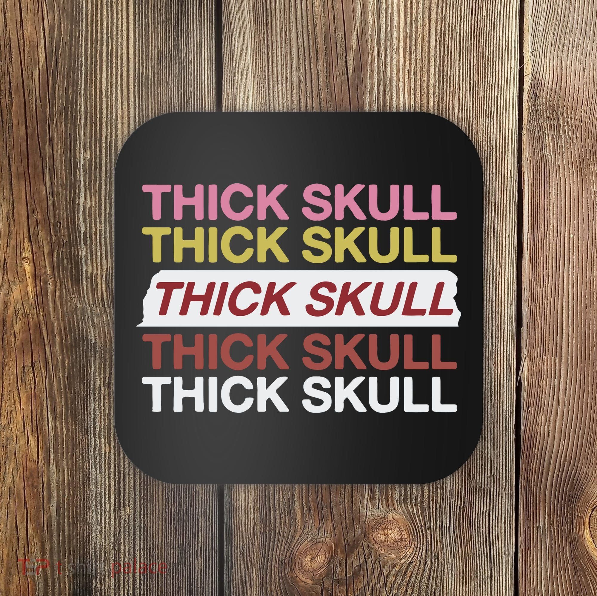 Thick Skull Coaster