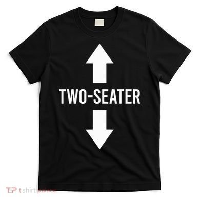 Two Seater Twoseater 2 Seater Two Seater T-Shirt