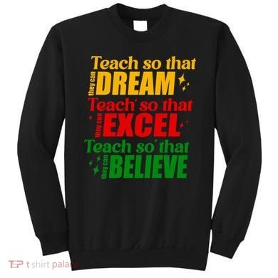 Teach So They Can Dream Excel Believe Black History Month Sweatshirt