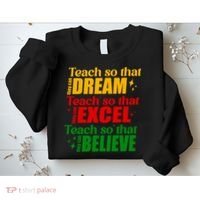 Teach So They Can Dream Excel Believe Black History Month Sweatshirt thumb 2