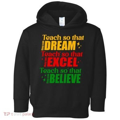 Teach So They Can Dream Excel Believe Black History Month Toddler Hoodie