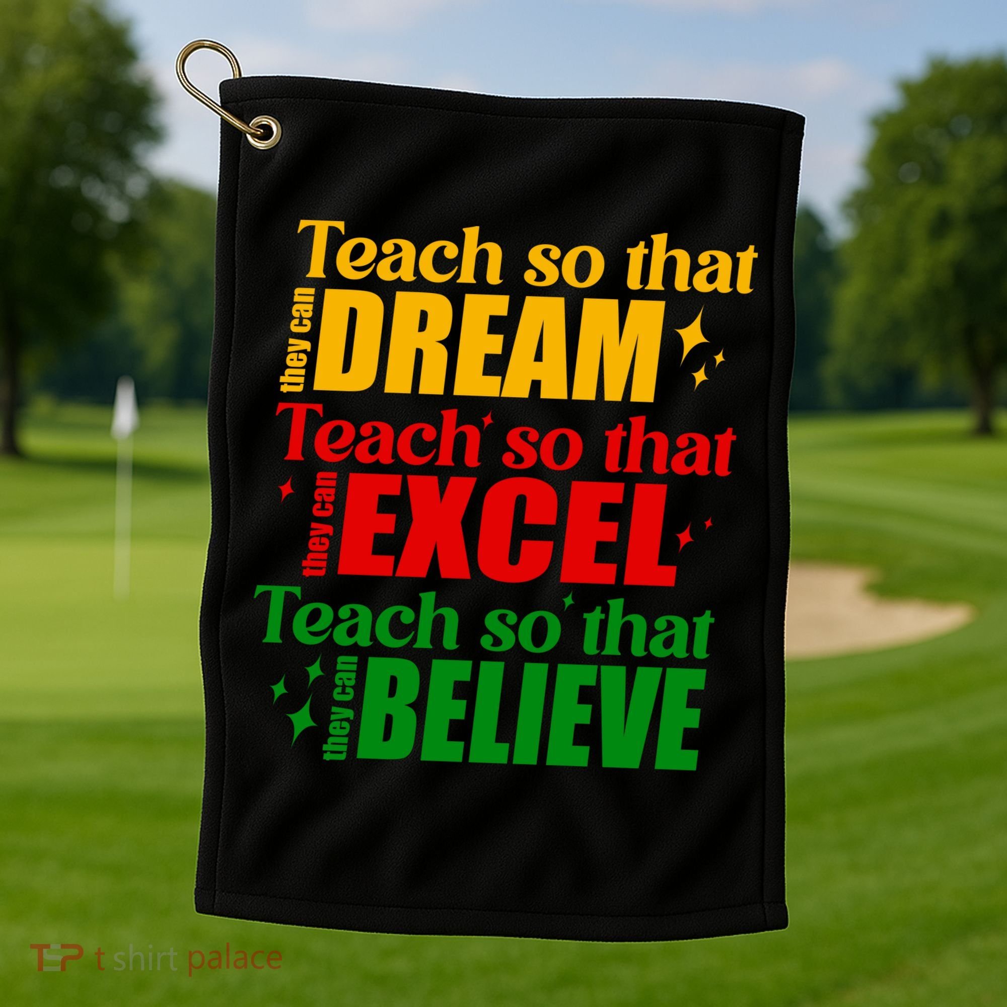 Teach So They Can Dream Excel Believe Black History Month Golf Towel
