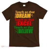 Teach So They Can Dream Excel Believe Black History Month T-Shirt thumb 0