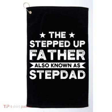 The Stepped Up Father Stepson Bonusson Stepdad Gift Golf Towel