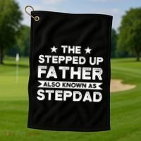 The Stepped Up Father Stepson Bonusson Stepdad Gift Golf Towel thumb 1