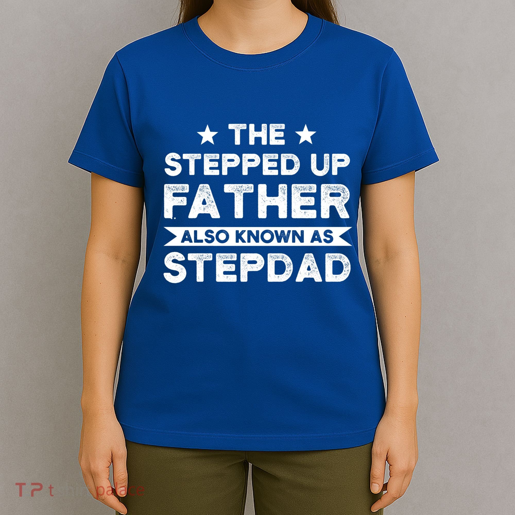 The Stepped Up Father Stepson Bonusson Stepdad Gift T-Shirt