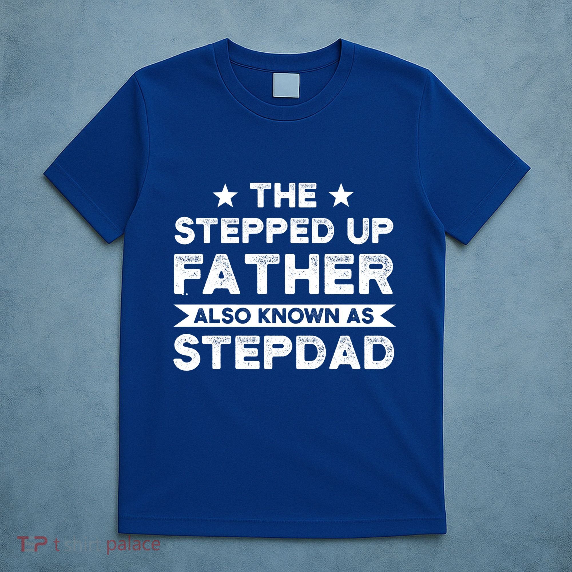 The Stepped Up Father Stepson Bonusson Stepdad Gift T-Shirt