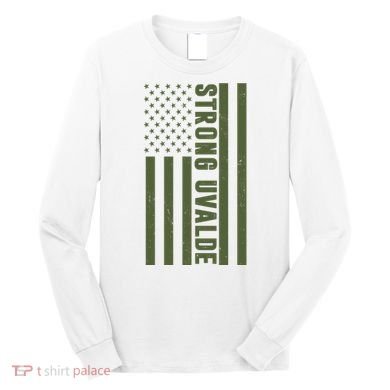 Texas Strong Uvalde United States Flag Long Sleeve Shirt