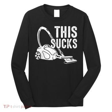 This Sucks Vacuum Funny Vacuuming Meme Long Sleeve Shirt