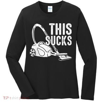 This Sucks Vacuum Funny Vacuuming Meme Women's Long Sleeve Shirt