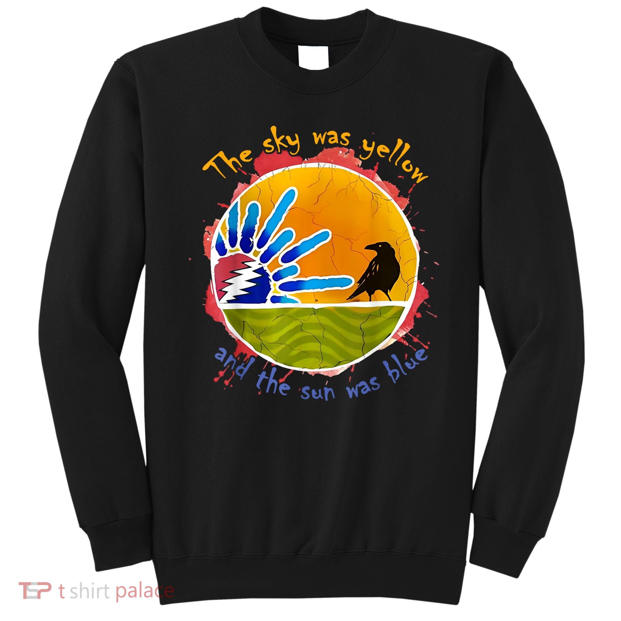 The Sky Was Yellow And The Sun Was Blue Sweatshirt