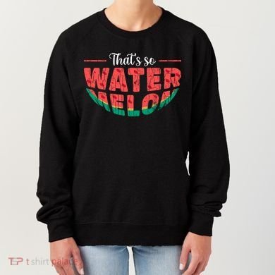 That's So Watermelon Funny Summer Fruit Lover Graphic Gift Women's Sweatshirt