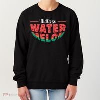 That's So Watermelon Funny Summer Fruit Lover Graphic Gift Women's Sweatshirt thumb 0