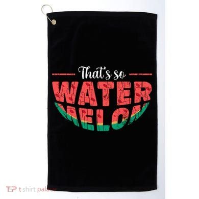 That's So Watermelon Funny Summer Fruit Lover Graphic Gift Golf Towel
