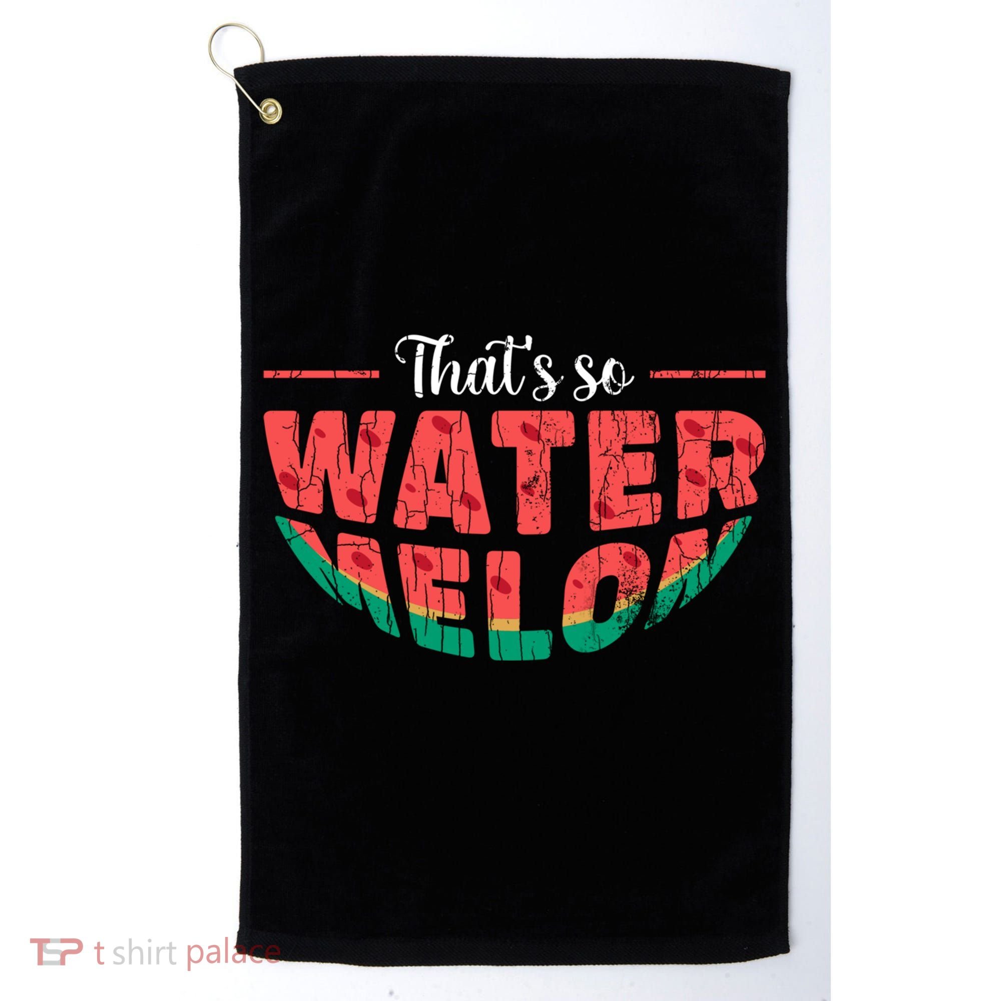 That's So Watermelon Funny Summer Fruit Lover Graphic Gift Golf Towel