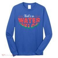 That's So Watermelon Funny Summer Fruit Lover Graphic Gift Long Sleeve Shirt thumb 0